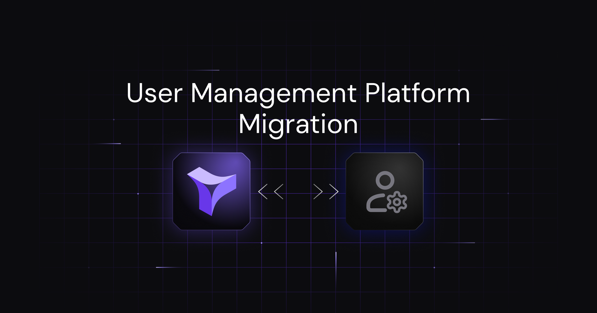 Scheduled Migration to a New User Management Platform