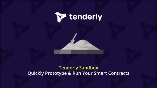 How to Use Tenderly Sandbox to Quickly Prototype & Run Your Smart Contract