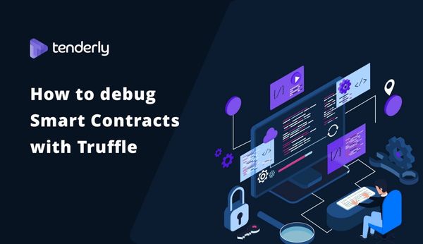 How to debug Solidity Smart Contracts with Tenderly and Truffle